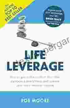 Life Leverage: How To Get More Done In Less Time Outsource Everything Create Your Ideal Mobile Lifestyle