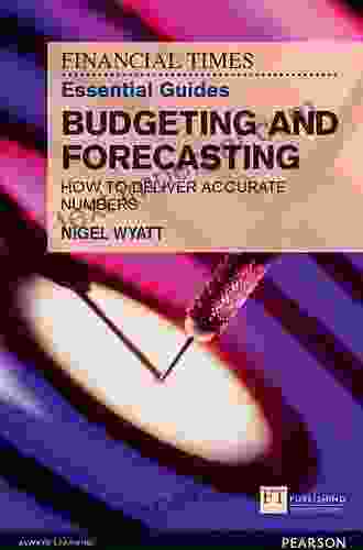 The Financial Times Essential Guide To Budgeting And Forecasting EPub EBook: How To Deliver Accurate Numbers (Financial Times Guides)