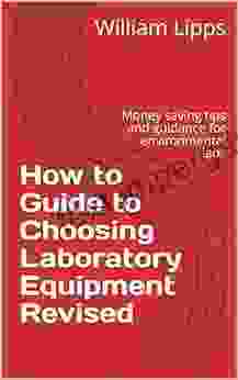 How To Guide To Choosing Laboratory Equipment Revised: Money Saving Tips And Guidance For Environmental Labs