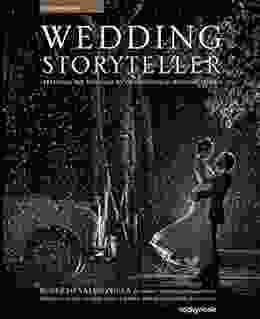 Wedding Storyteller Volume 1: Elevating The Approach To Photographing Wedding Stories