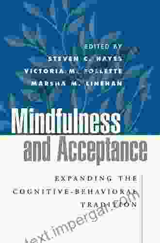 Mindfulness And Acceptance: Expanding The Cognitive Behavioral Tradition