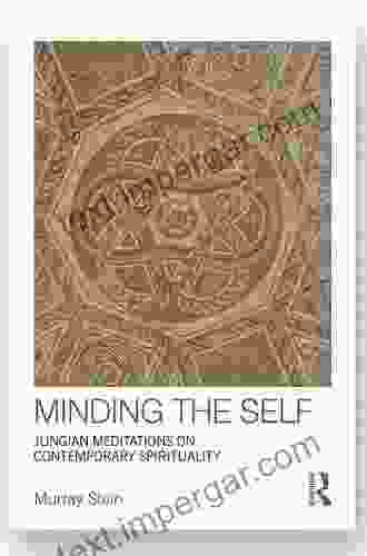 Minding The Self: Jungian Meditations On Contemporary Spirituality