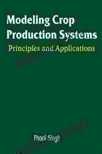 Modeling Crop Production Systems: Principles And Application