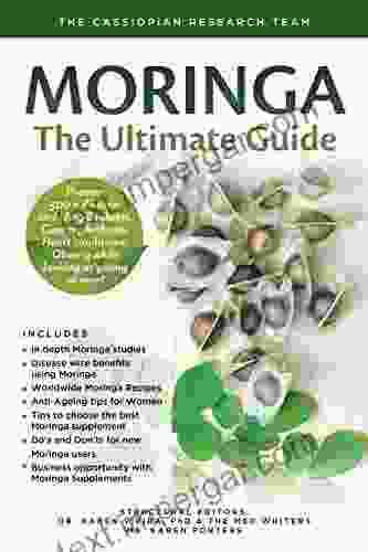 Moringa The Ultimate Guide: Prevent 300 + Diseases Including Diabetes Cancer Arthritis Heart Conditions Obesity While Looking As Young As Ever