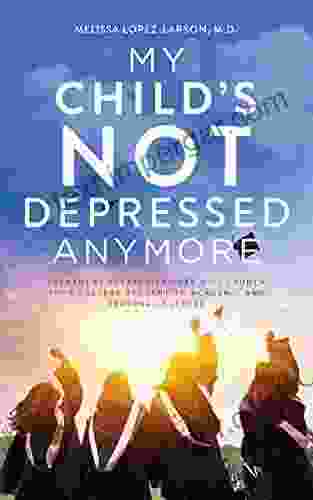 My Child s Not Depressed Anymore: Treatment Strategies That Will Launch Your College Student to Academic and Personal Success