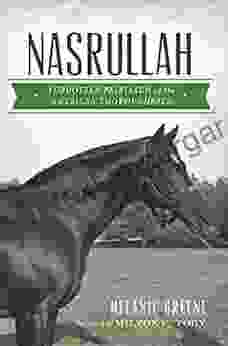 Nasrullah: Forgotten Patriarch Of The American Thoroughbred (Sports)