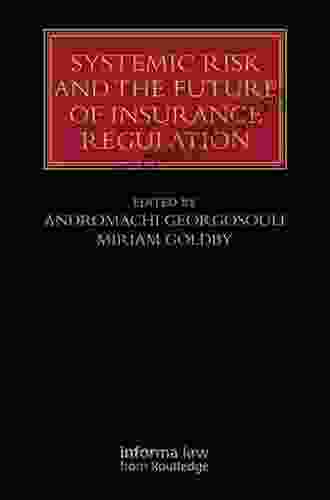 Systemic Risk And The Future Of Insurance Regulation (Lloyd S Insurance Law Library)