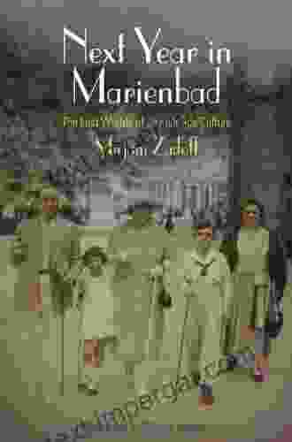 Next Year In Marienbad: The Lost Worlds Of Jewish Spa Culture (Jewish Culture And Contexts)