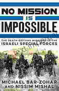 No Mission Is Impossible: The Death Defying Missions Of The Israeli Special Forces