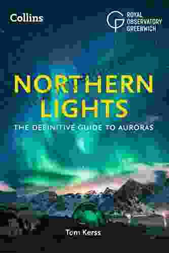 Northern Lights: The Definitive Guide To Auroras