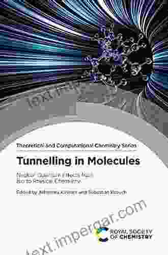 Tunnelling In Molecules: Nuclear Quantum Effects From Bio To Physical Chemistry (Chemical Biology)