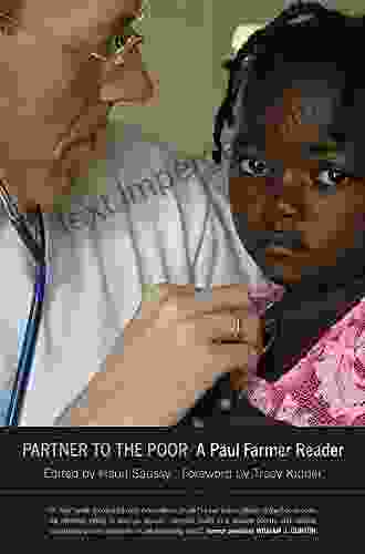 Partner To The Poor: A Paul Farmer Reader (California In Public Anthropology 23)