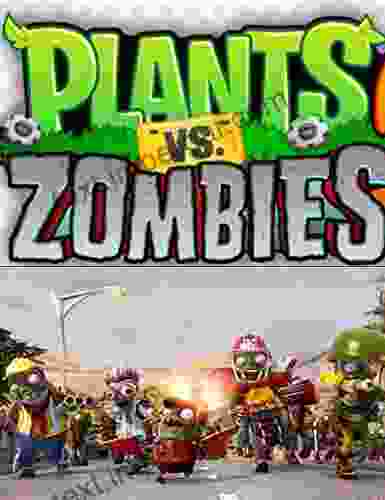 Plants Vs Zombies Game Player S Guide Tips Tricks And Strategies