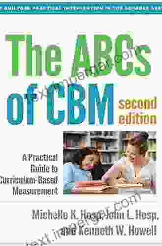 The ABCs Of CBM Second Edition: A Practical Guide To Curriculum Based Measurement (The Guilford Practical Intervention In The Schools Series)