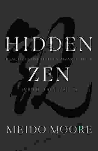 Hidden Zen: Practices For Sudden Awakening And Embodied Realization