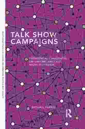 Talk Show Campaigns: Presidential Candidates On Daytime And Late Night Television (Routledge Studies In Global Information Politics And Society 4)