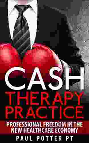 Cash Therapy Practice: Professional Freedom In The New Healthcare Economy