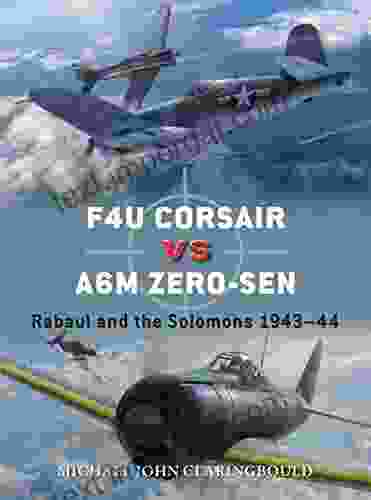 F4U Corsair Versus A6M Zero Sen: Rabaul And The Solomons 1943 44 (Duel)