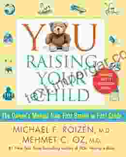 YOU: Raising Your Child (The Owner S Manual From First Breath To First Grade)