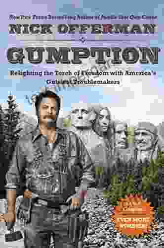 Gumption: Relighting the Torch of Freedom with America s Gutsiest Troublemakers