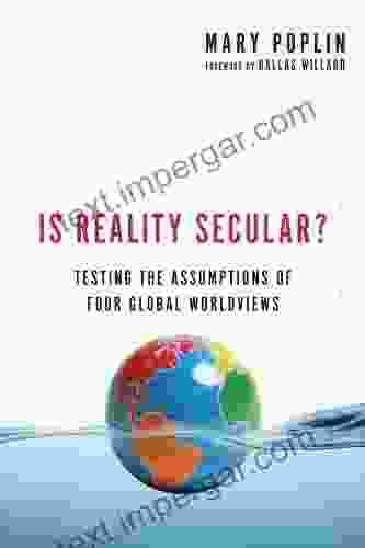 Is Reality Secular?: Testing The Assumptions Of Four Global Worldviews (Veritas Books)