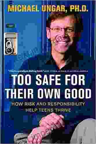 Too Safe For Their Own Good: How Risk And Responsibility Help Teens Thrive