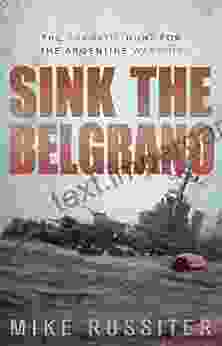 Sink The Belgrano Mike Rossiter