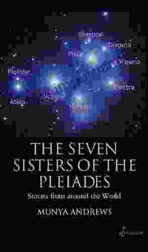 The Seven Sisters Of Pleiades: Stories From Around The World