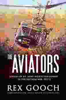 The Aviators: Stories Of U S Army Helicopter Combat In The Vietnam War 1971 72