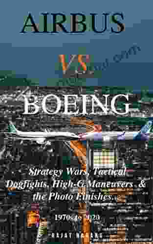 Airbus Vs Boeing: Strategy Wars Tactical Dogfights High G Maneuvers The Photo Finishes Single Abridged Edition (Airbus Vs Boeing: Strategy Wars The Photo Finishes Strategy Perspective)