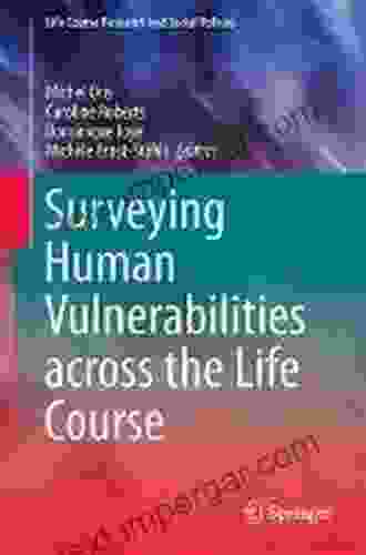 Surveying Human Vulnerabilities Across The Life Course (Life Course Research And Social Policies 3)