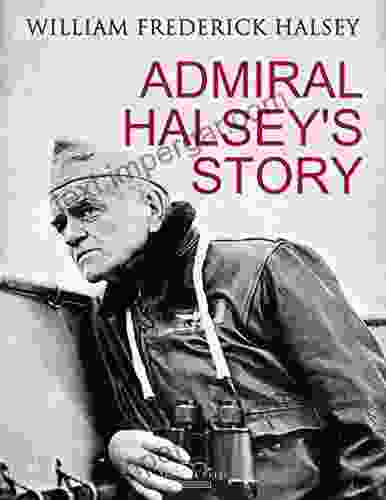 Admiral Halsey S Story William Frederick Halsey