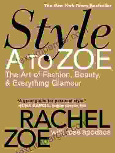 Style A To Zoe: The Art Of Fashion Beauty Everything Glamour