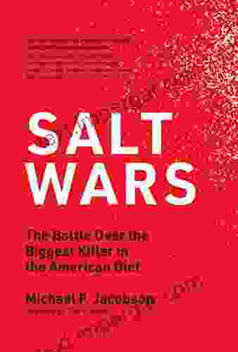 Salt Wars: The Battle Over The Biggest Killer In The American Diet