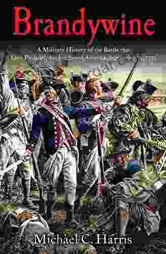 Brandywine: A Military History Of The Battle That Lost Philadelphia But Saved America September 11 1777