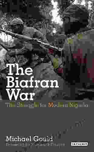 The Struggle For Modern Nigeria: The Biafran War 1967 1970 (International Library Of African Studies 35)