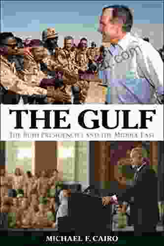 The Gulf: The Bush Presidencies And The Middle East (Studies In Conflict Diplomacy And Peace)