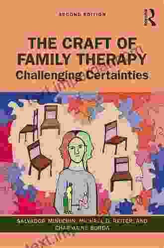 The Craft Of Family Therapy: Challenging Certainties