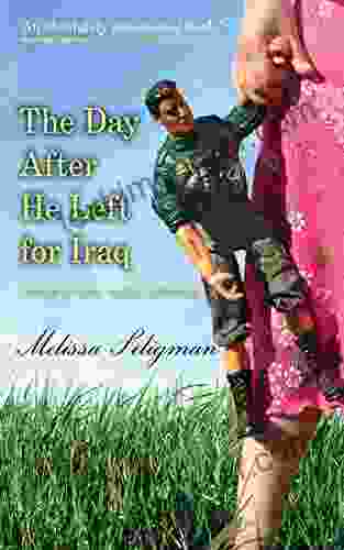 The Day After He Left For Iraq: A Story Of Love Family And Reunion