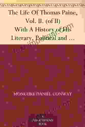 The Life Of Thomas Paine Vol II (of II) With A History Of His Literary Political And Religious Career In America France And England