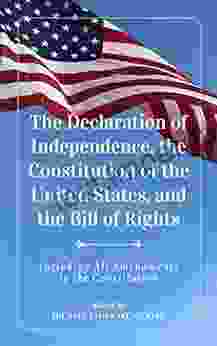 The Declaration Of Independence The Constitution Of The United States And The Bill Of Rights: Including Amendments To The Constitution