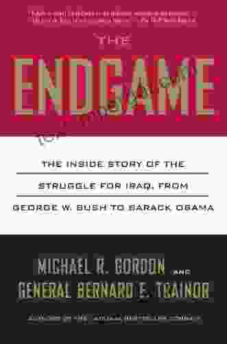 The Endgame: The Inside Story of the Struggle for Iraq from George W Bush to Barack Obama