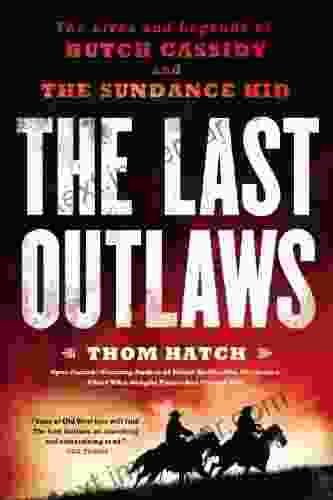 The Last Outlaws: The Lives And Legends Of Butch Cassidy And The Sundance Kid