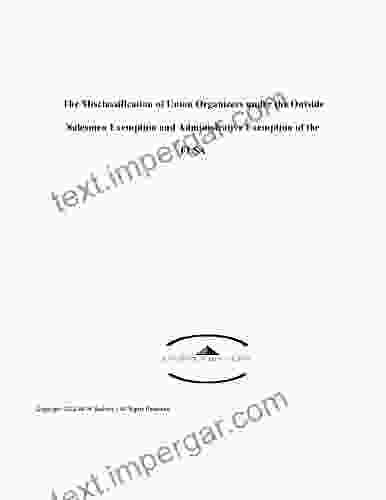 The Misclassification Of Union Organizers Under The Outside Sales Exemption And Administrative Exemption Of The FLSA