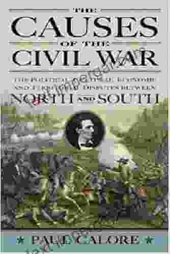 The Causes Of The Civil War: The Political Cultural Economic And Territorial Disputes Between North And South