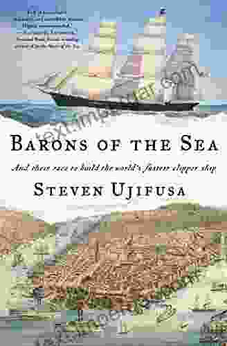 Barons Of The Sea: And Their Race To Build The World S Fastest Clipper Ship