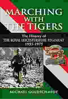 Marching With The Tigers: The History Of The Royal Leicestershire Regiment 1955 1975