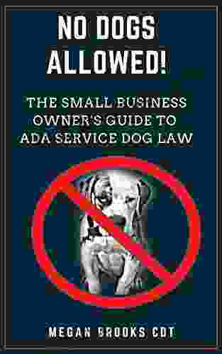 No Dogs Allowed: The Small Business Owner S Guide To ADA Service Dog Law