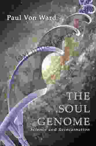 The Soul Genome: Science And Reincarnation