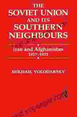 The Soviet Union And Its Southern Neighbours: Iran And Afghanistan 1917 1933